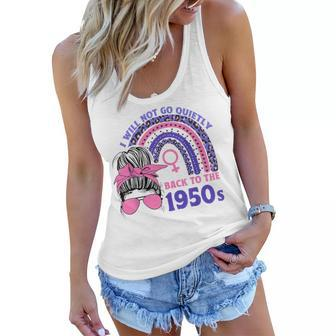 I Will Not Go Quietly Back To The 1950S Feminism  Women Flowy Tank