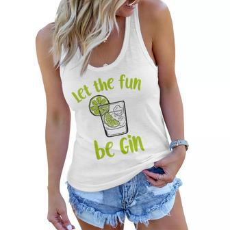 Let The Fun Be Gin Funny Saying Gin Lovers Tank Top Women Flowy Tank - Thegiftio UK