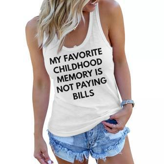 My Favorite Childhood Memory Is Not Paying Bills V2 Women Flowy Tank - Seseable