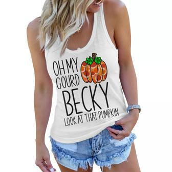 Oh My Gourd Becky Look At That Pumpkin Funny Fall Halloween Women Flowy Tank - Seseable