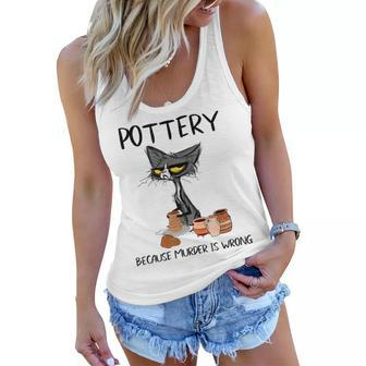 Pottery Because Murder Is Wrong Funny Cat Lovers Women Flowy Tank - Thegiftio UK