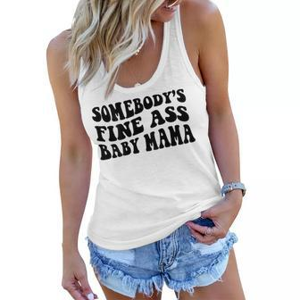 Somebodys Fine Ass Baby Mama Women Flowy Tank - Seseable
