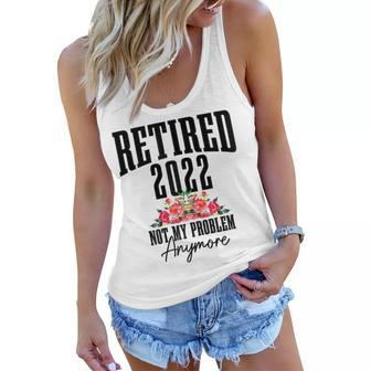Womens Retired 2022 Not My Problem Anymore Vintage Retirement 2022 Women Flowy Tank - Thegiftio UK