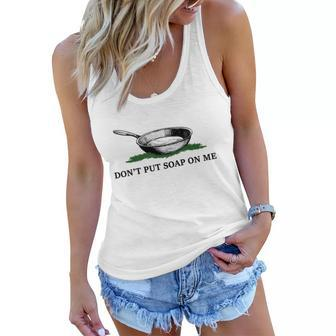 Funny Don’T Put Soap On Me Apparel Women Flowy Tank - Monsterry