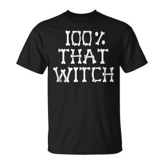 100 That Witch Skeleton Bones Halloween Meme Funny Witches Unisex T-Shirt - Seseable