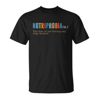 Notriphobia Definition Traveler Summer Camping Family Trip Cool Gift Unisex T-Shirt