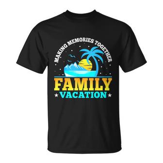Making Memories Together Family Vacation 2022 Matching Trip Graphic Design Printed Casual Daily Basic Unisex T-Shirt