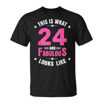 24 And Fabulous 24 Year Old Birthday Happy 24Th Birthday Unisex T-Shirt - Seseable