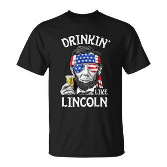 4Th Of July Drinking Like Lincoln Abraham Unisex T-Shirt - Monsterry