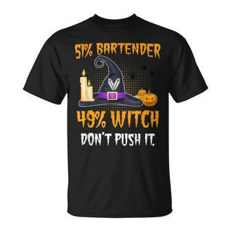 51 Bartender 49 Witch Dont Push It Funny Halloween Unisex T-Shirt - Seseable