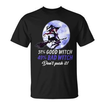 51 Good Witch 49 Bad Witch Dont Push It Funny Halloween Unisex T-Shirt - Seseable