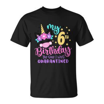 My 6Th Birthday The One I Was Quarantined Unicorn Birthday Quarantined T-shirt - Thegiftio
