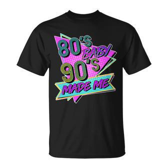 80S Baby 90S Made Me Unisex T-Shirt - Monsterry