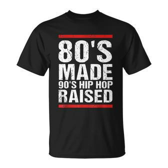 80S Made 90S Hip Hop Raised Apparel Tshirt Unisex T-Shirt - Monsterry CA