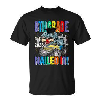 8Th Grade Class Of 2023 Nailed It Monster Truck Dinosaur Gift Unisex T-Shirt - Monsterry DE