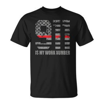 911 Is My Work Number Funny Firefighter Hero Quote Unisex T-Shirt | Mazezy