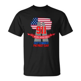 911 We Will Never Forget September 11Th Patriot Day Unisex T-Shirt - Monsterry