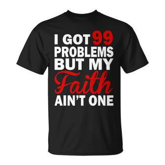 I Got 99 Problems But My Faith Aint One T-shirt - Thegiftio UK