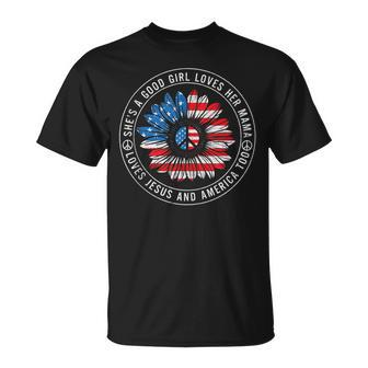 A Good Girl Loves Her Mama Jesus And America Too 4Th Of July Unisex T-Shirt - Seseable