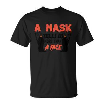 A Mask Tells Us More Than A Face Halloween Quote Men Women T-shirt Graphic Print Casual Unisex Tee - Thegiftio UK