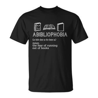 Abibliophobia Noun The Fear Of Running Out Of Books Gift Unisex T-Shirt - Monsterry AU
