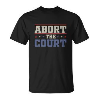 Abort The Court Scotus Reproductive Rights Vintage Design Unisex T-Shirt - Monsterry CA