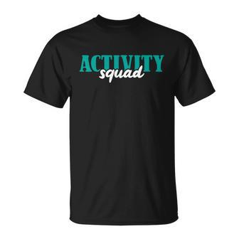 Activity Director Activity Assistant Activity Squad Cute Gift Unisex T-Shirt - Monsterry DE