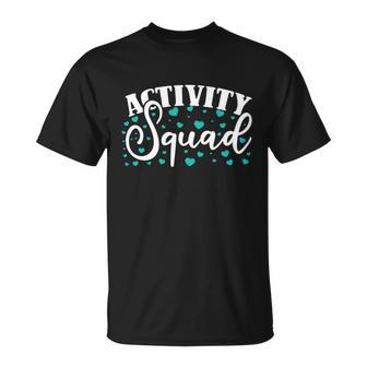 Activity Squad Activity Director Activity Assistant Meaningful Gift Unisex T-Shirt - Monsterry DE