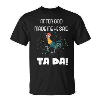 After God Made Me He Said Ta Da Tada Funny Meme Unisex T-Shirt - Monsterry UK