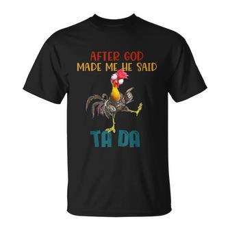After God Made Me He Said Tada Funny Chicken Outfits Unisex T-Shirt - Monsterry DE