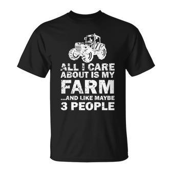 All I Care About Is My Farm & Like 3 People Unisex T-Shirt - Monsterry AU