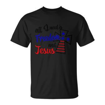 All Need Is Freedom And Jesus 4Th Of July Independence Day Patriotic Unisex T-Shirt - Monsterry