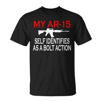 My Ar-15 Self Identifies As A Bolt Action T-shirt - Thegiftio UK