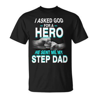 Asked God For A Hero He Sent Me My Step Dad Unisex T-Shirt - Monsterry AU