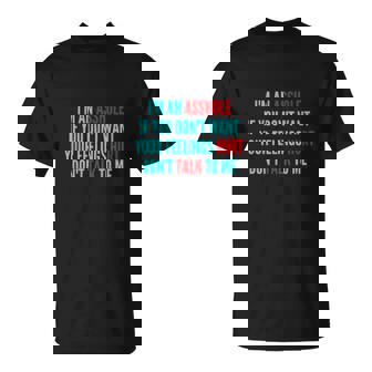 Im An Asshole If You Dont Want Your Feelings Hurt Dont Talk To Me T-shirt - Thegiftio