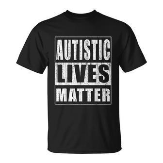 Autistic Lives Matter Funny Autism Supporter Gift Tshirt Unisex T-Shirt - Monsterry