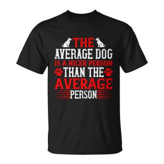 The Average Dog Is A Nicer Person Than The Average Person T-shirt - Thegiftio UK