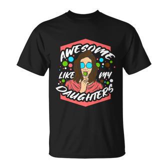 Awesome Like My Daughters Father Mother Funny Parents Gift Unisex T-Shirt - Monsterry UK