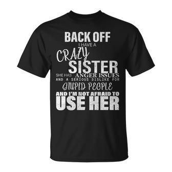 Back Off I Have A Crazy Sister Funny Tshirt Unisex T-Shirt - Monsterry CA