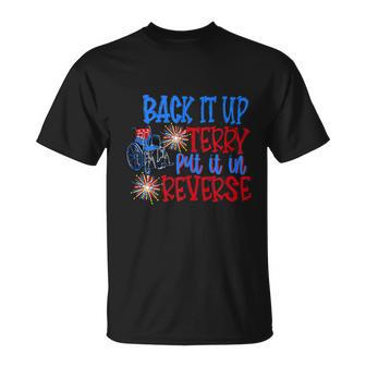 Back Up Terry Put It In Reverse 4Th Of July Fireworks Funny Unisex T-Shirt - Monsterry CA