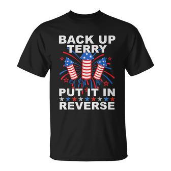 Back Up Terry Put It In Reverse Firework Funny 4Th Of July V4 Unisex T-Shirt - Monsterry UK