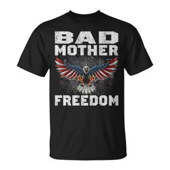 Bad Mother Freedom Unisex T-Shirt - Seseable