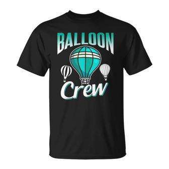 Balloon Crew Team Sayings Ballooning Pilot Hot Air Balloon Unisex T-Shirt | Mazezy