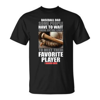 Baseball Dad Raised Favorite Player Unisex T-Shirt - Monsterry