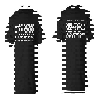 Be Kind I Have The Tism Unisex T-Shirt - Monsterry