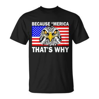Because Merica Thats Why Eagle Unisex T-Shirt - Monsterry CA