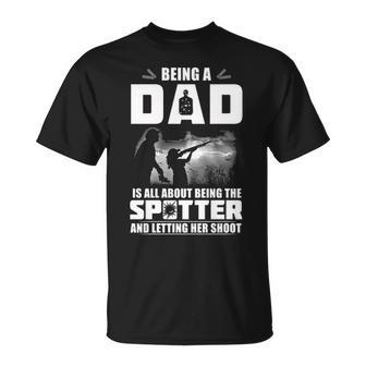 Being A Dad - Letting Her Shoot Unisex T-Shirt - Seseable