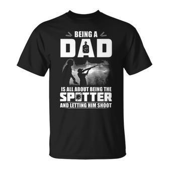 Being A Dad - Letting Him Shoot Unisex T-Shirt - Seseable