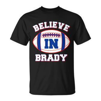Believe In Brady Fan Football Design Unisex T-Shirt - Monsterry UK