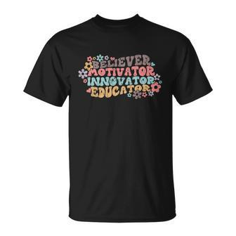 Believer Motivator Innovator Educator Teach Love Inspire Gift Unisex T-Shirt - Monsterry UK